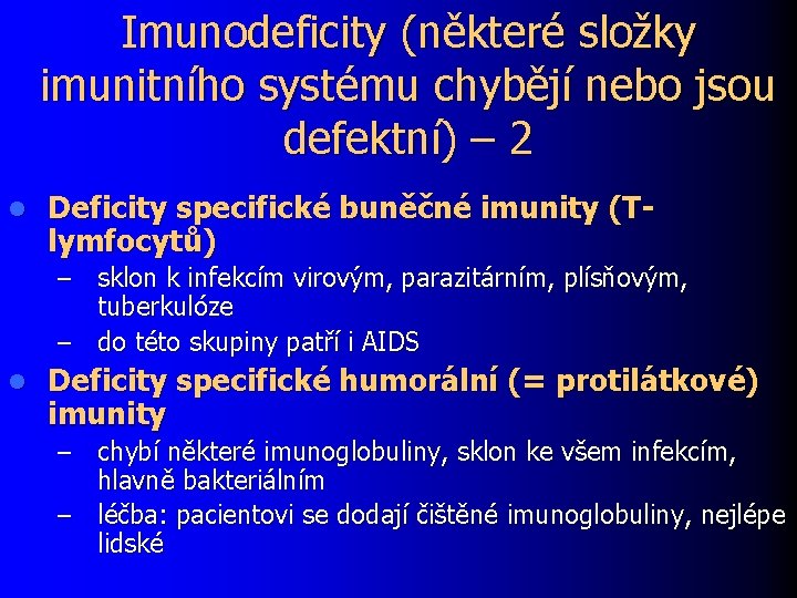 Imunodeficity (některé složky imunitního systému chybějí nebo jsou defektní) – 2 l Deficity specifické