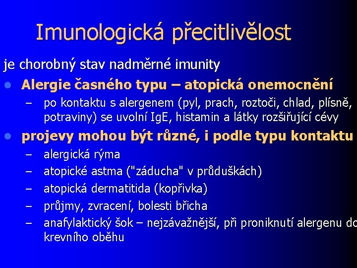 Imunologická přecitlivělost je chorobný stav nadměrné imunity l Alergie časného typu – atopická onemocnění