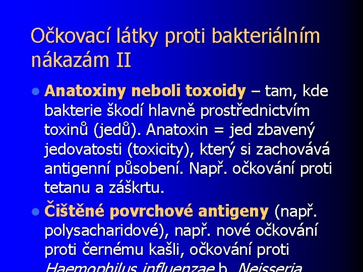 Očkovací látky proti bakteriálním nákazám II l Anatoxiny neboli toxoidy – tam, kde bakterie