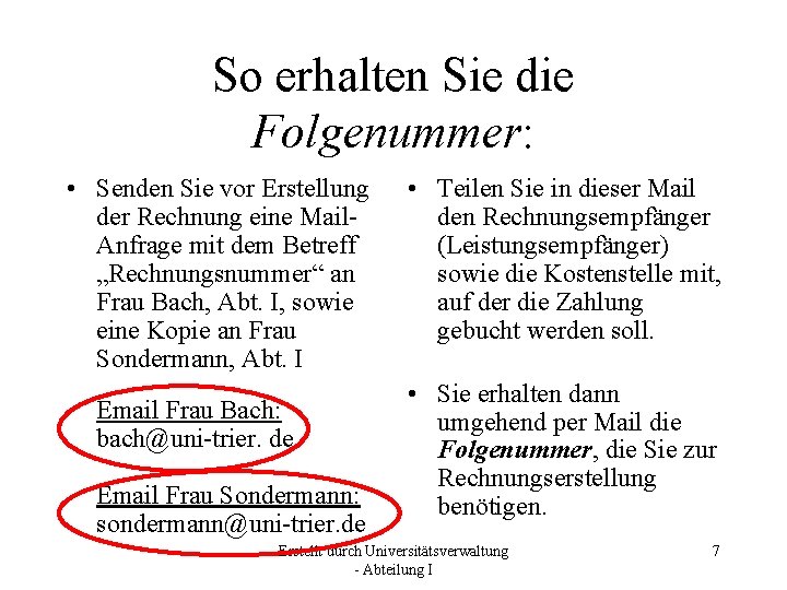 So erhalten Sie die Folgenummer: • Senden Sie vor Erstellung der Rechnung eine Mail.