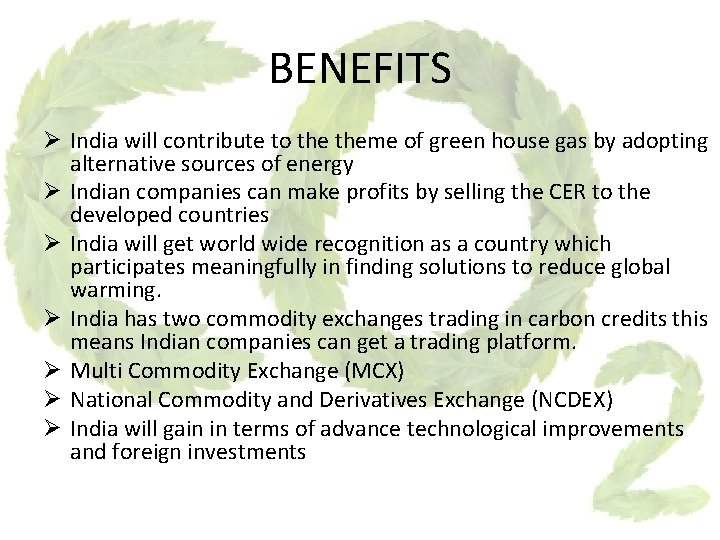 BENEFITS Ø India will contribute to theme of green house gas by adopting alternative