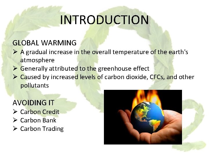 INTRODUCTION GLOBAL WARMING Ø A gradual increase in the overall temperature of the earth's