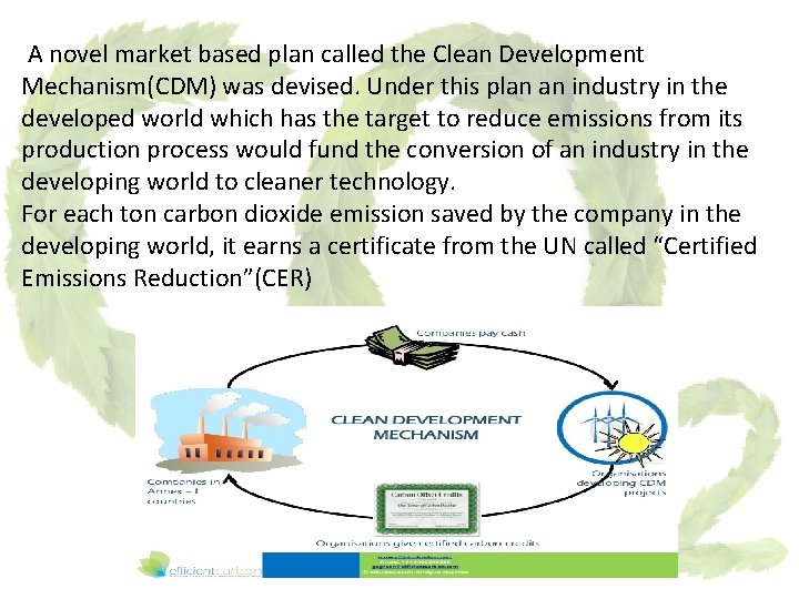 A novel market based plan called the Clean Development Mechanism(CDM) was devised. Under this