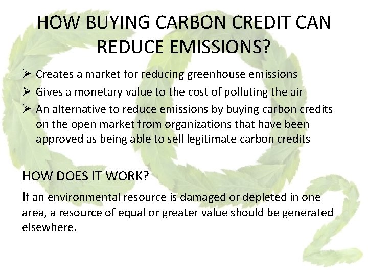 HOW BUYING CARBON CREDIT CAN REDUCE EMISSIONS? Ø Creates a market for reducing greenhouse