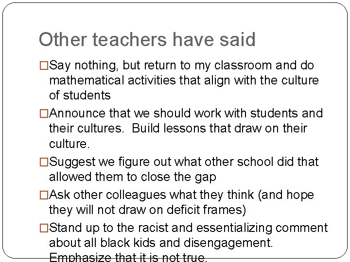 Other teachers have said �Say nothing, but return to my classroom and do mathematical