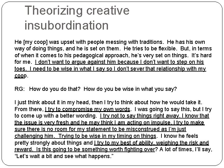 Theorizing creative insubordination He [my coop] was upset with people messing with traditions. He