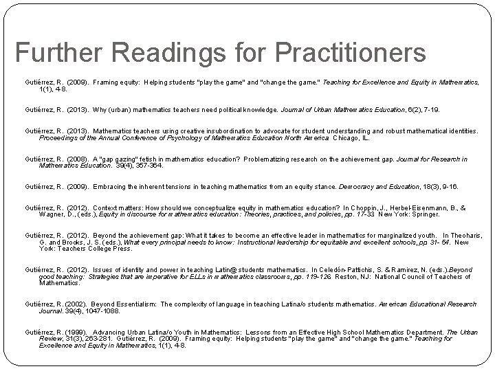 Further Readings for Practitioners Gutiérrez, R. (2009). Framing equity: Helping students "play the game"