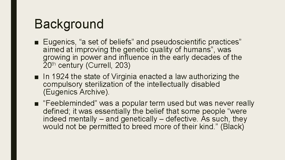 Background ■ Eugenics, “a set of beliefs” and pseudoscientific practices” aimed at improving the