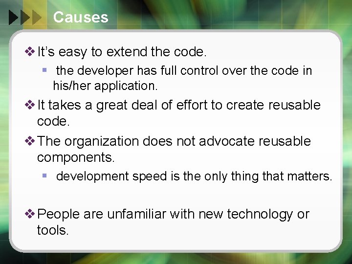 Causes v It’s easy to extend the code. § the developer has full control