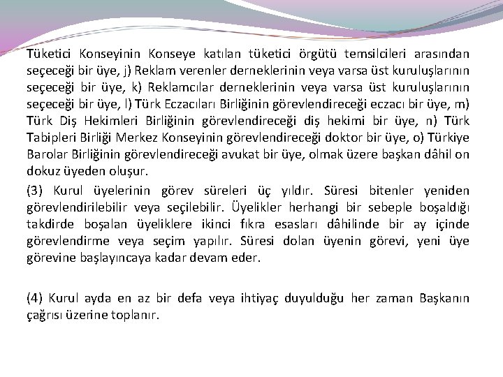 Tüketici Konseyinin Konseye katılan tüketici örgütü temsilcileri arasından seçeceği bir üye, j) Reklam verenler