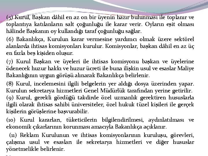 (5) Kurul, Başkan dâhil en az on bir üyenin hazır bulunması ile toplanır ve