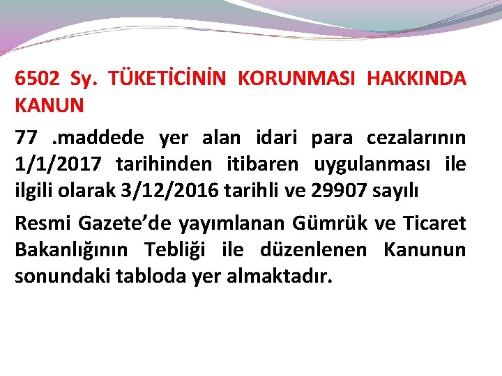 6502 Sy. TÜKETİCİNİN KORUNMASI HAKKINDA KANUN 77 . maddede yer alan idari para cezalarının