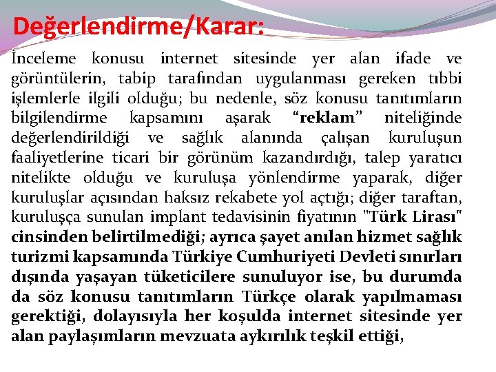  Değerlendirme/Karar: İnceleme konusu internet sitesinde yer alan ifade ve görüntülerin, tabip tarafından uygulanması