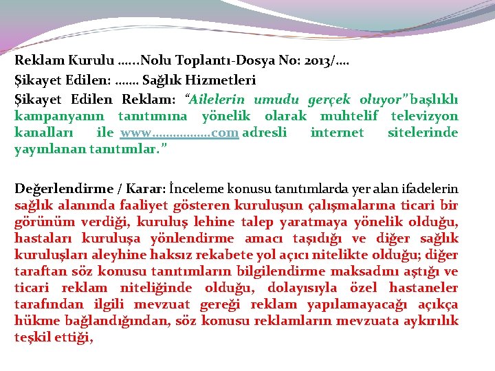 Reklam Kurulu …. . . Nolu Toplantı-Dosya No: 2013/…. Şikayet Edilen: ……. Sağlık Hizmetleri