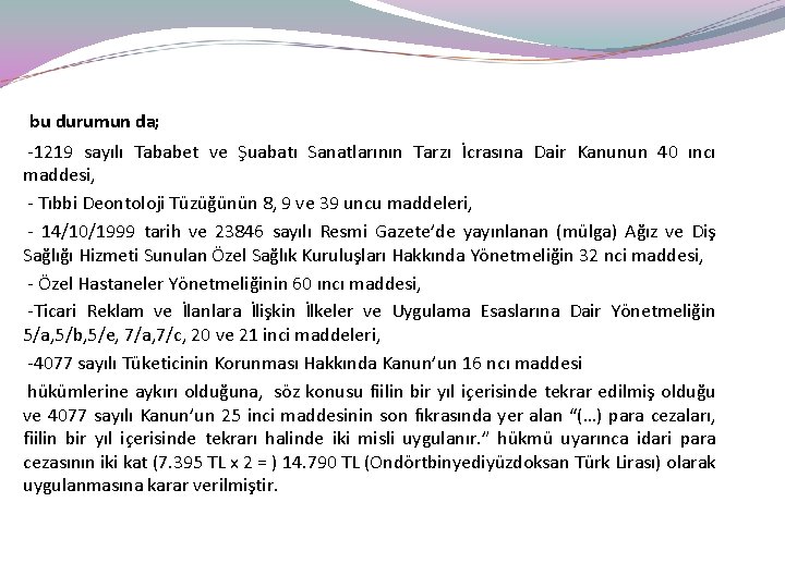  bu durumun da; -1219 sayılı Tababet ve Şuabatı Sanatlarının Tarzı İcrasına Dair Kanunun