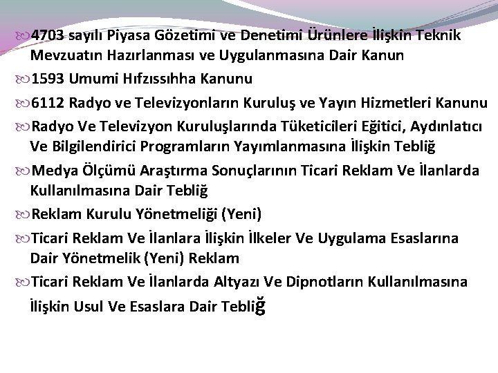  4703 sayılı Piyasa Gözetimi ve Denetimi Ürünlere İlişkin Teknik Mevzuatın Hazırlanması ve Uygulanmasına