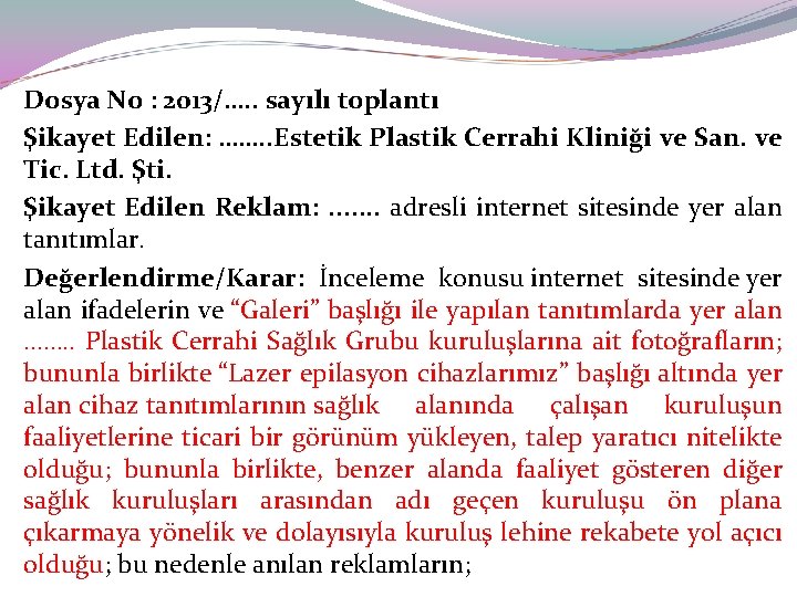 Dosya No : 2013/…. . sayılı toplantı Şikayet Edilen: ……. . Estetik Plastik Cerrahi