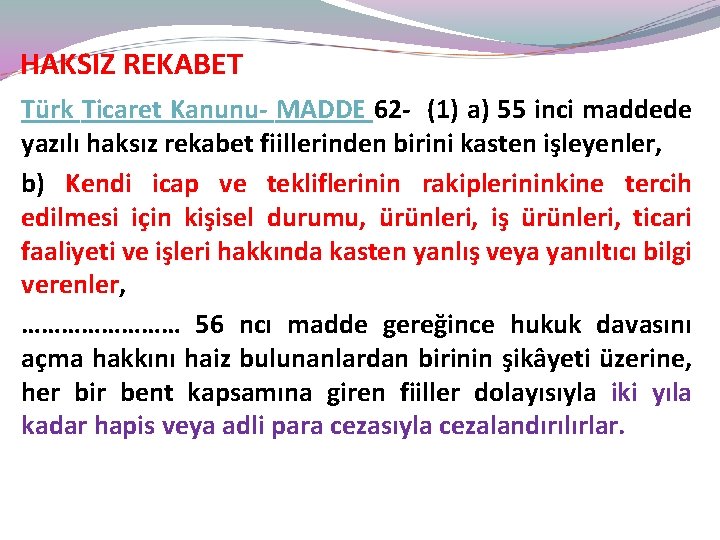 HAKSIZ REKABET Türk Ticaret Kanunu- MADDE 62 - (1) a) 55 inci maddede yazılı