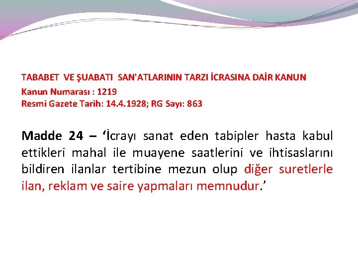 TABABET VE ŞUABATI SAN'ATLARININ TARZI İCRASINA DAİR KANUN Kanun Numarası : 1219 Resmi Gazete