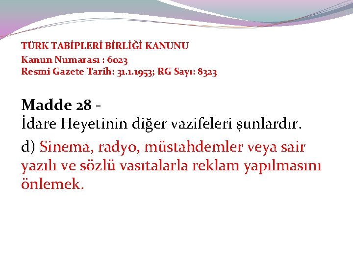 TÜRK TABİPLERİ BİRLİĞİ KANUNU Kanun Numarası : 6023 Resmi Gazete Tarih: 31. 1. 1953;