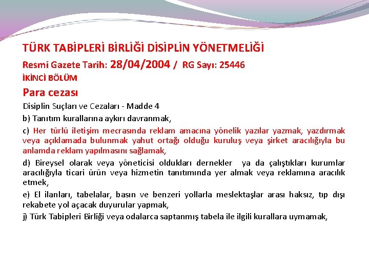 TÜRK TABİPLERİ BİRLİĞİ DİSİPLİN YÖNETMELİĞİ Resmi Gazete Tarih: 28/04/2004 / RG Sayı: 25446 İKİNCİ