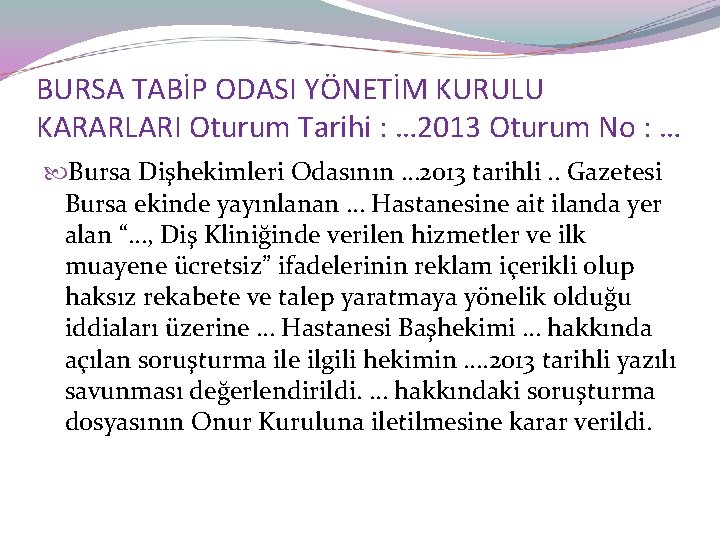 BURSA TABİP ODASI YÖNETİM KURULU KARARLARI Oturum Tarihi : … 2013 Oturum No :