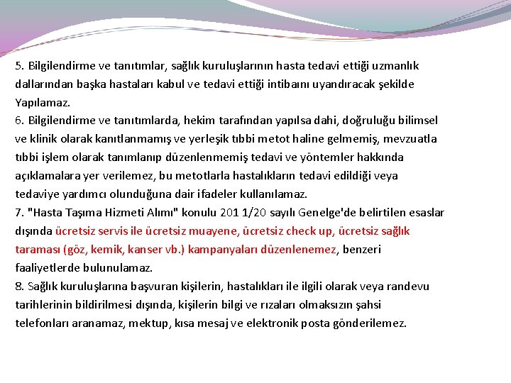 5. Bilgilendirme ve tanıtımlar, sağlık kuruluşlarının hasta tedavi ettiği uzmanlık dallarından başka hastaları kabul