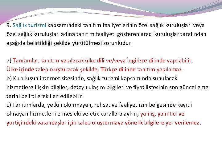 9. Sağlık turizmi kapsamındaki tanıtım faaliyetlerinin özel sağlık kuruluşları veya özel sağlık kuruluşları adına
