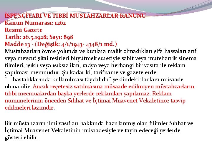 İSPENÇİYARI VE TIBBİ MÜSTAHZARLAR KANUNU Kanun Numarası: 1262 Resmi Gazete Tarih: 26. 5. 1928;