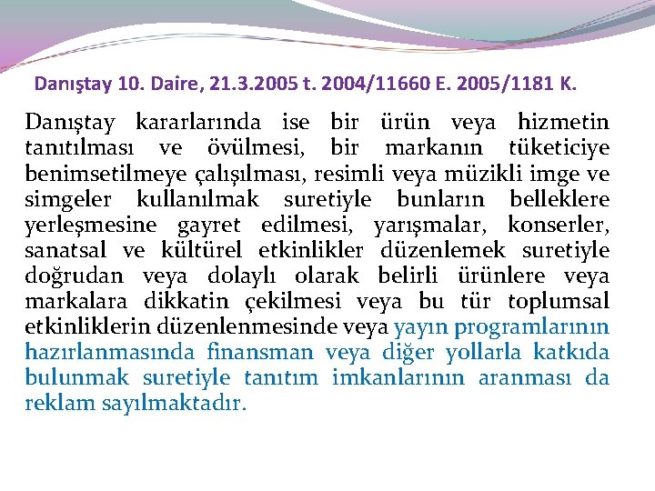 Danıştay 10. Daire, 21. 3. 2005 t. 2004/11660 E. 2005/1181 K. Danıştay kararlarında ise