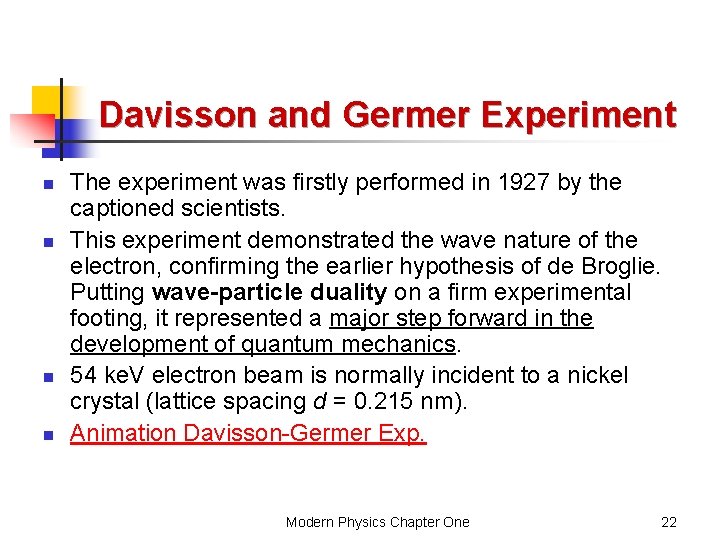Davisson and Germer Experiment n n The experiment was firstly performed in 1927 by