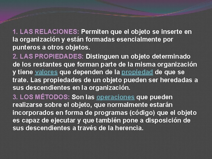 1. LAS RELACIONES: Permiten que el objeto se inserte en la organización y están