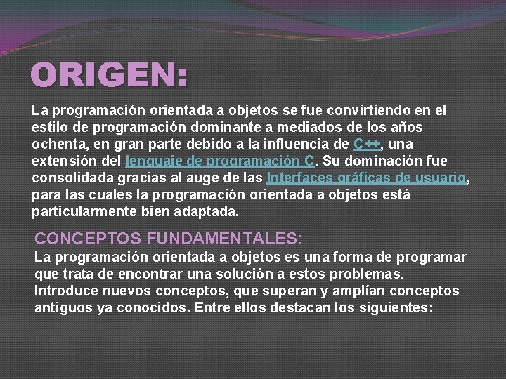 ORIGEN: La programación orientada a objetos se fue convirtiendo en el estilo de programación