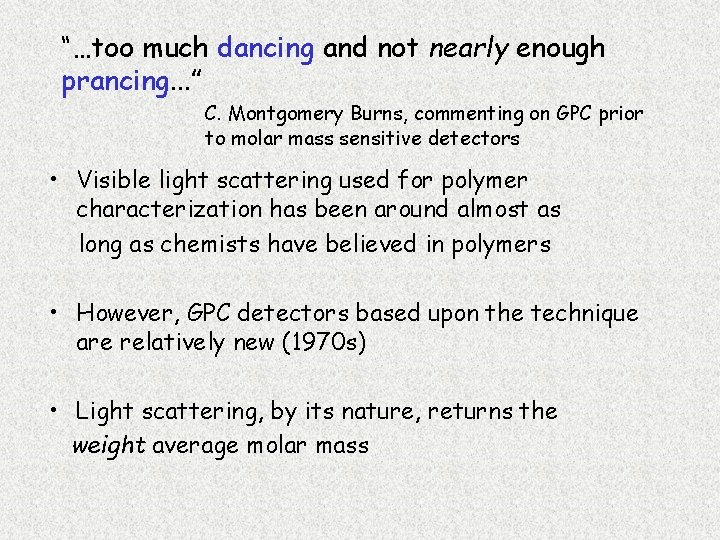 “…too much dancing and not nearly enough prancing. . . ” C. Montgomery Burns,