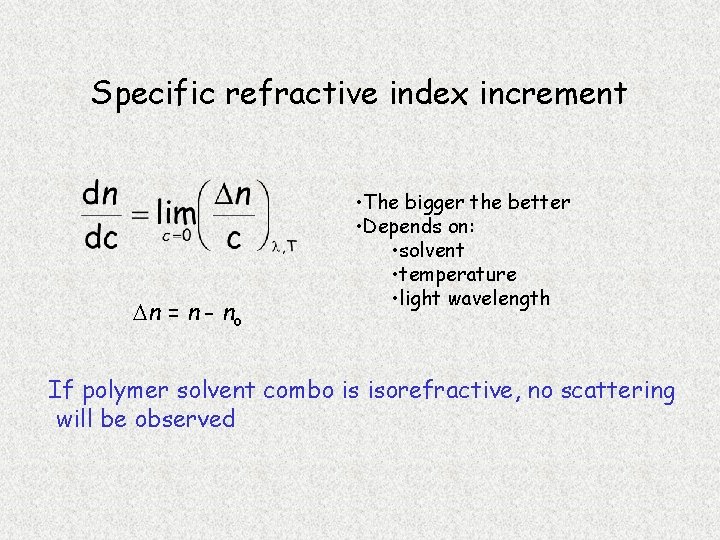 Specific refractive index increment Dn = n - no • The bigger the better
