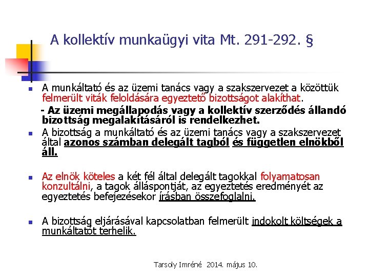 A kollektív munkaügyi vita Mt. 291 -292. § A munkáltató és az üzemi tanács