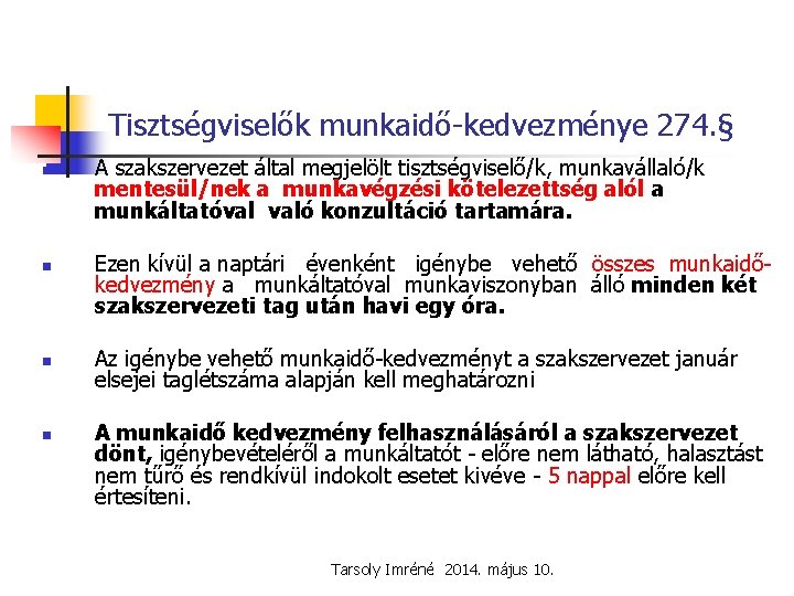 Tisztségviselők munkaidő-kedvezménye 274. § n n A szakszervezet által megjelölt tisztségviselő/k, munkavállaló/k mentesül/nek a