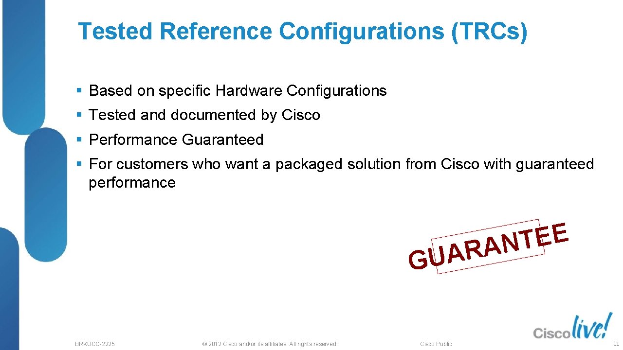 Tested Reference Configurations (TRCs) § Based on specific Hardware Configurations § Tested and documented