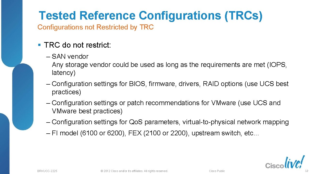 Tested Reference Configurations (TRCs) Configurations not Restricted by TRC § TRC do not restrict: