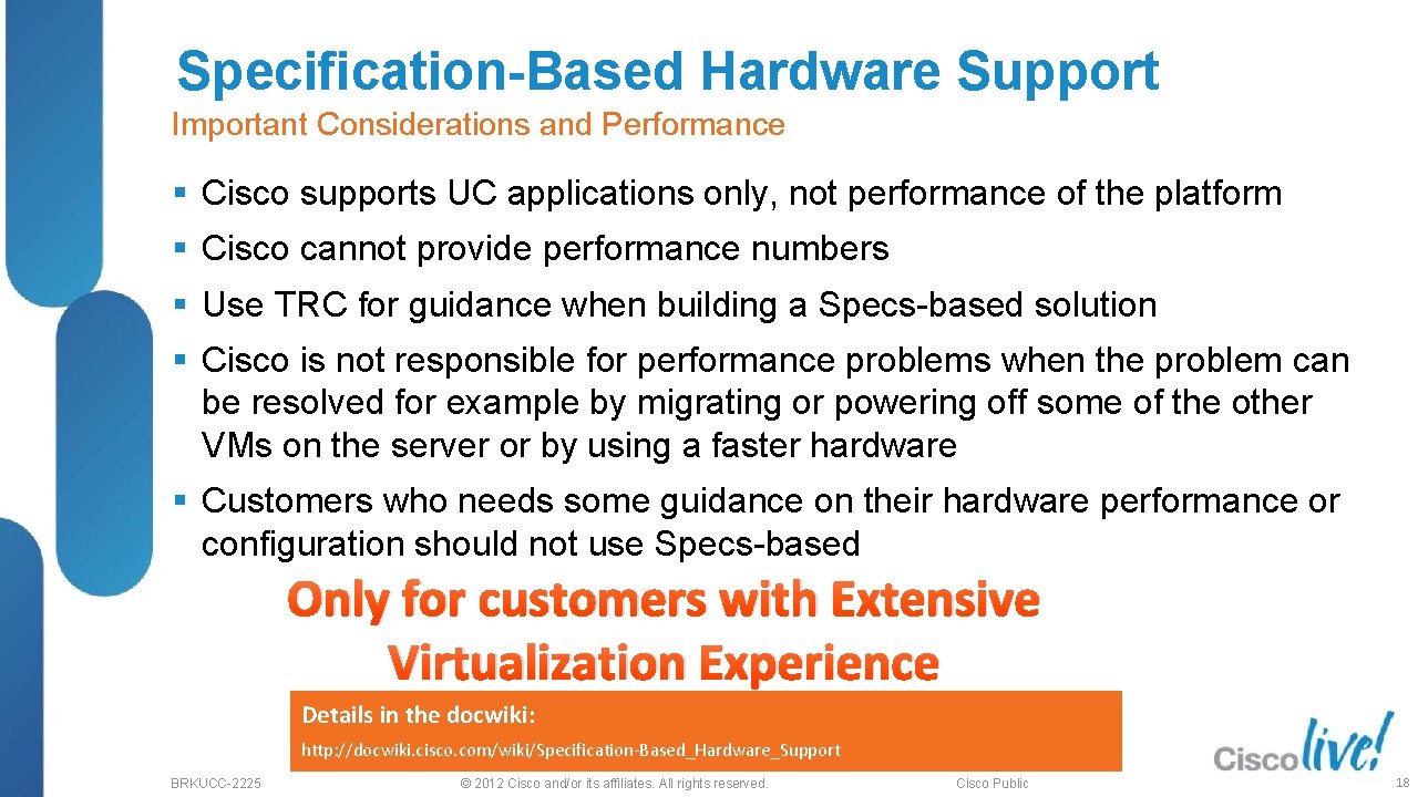 Specification-Based Hardware Support Important Considerations and Performance § Cisco supports UC applications only, not