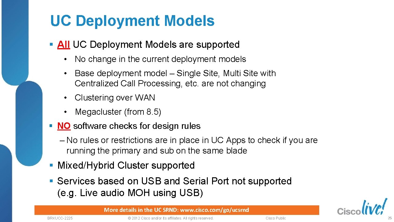 UC Deployment Models § All UC Deployment Models are supported • No change in