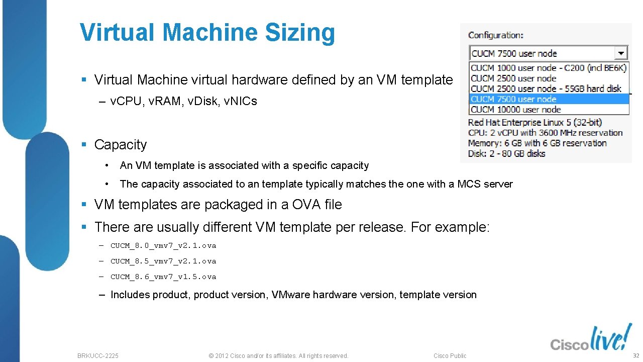 Virtual Machine Sizing § Virtual Machine virtual hardware defined by an VM template ‒