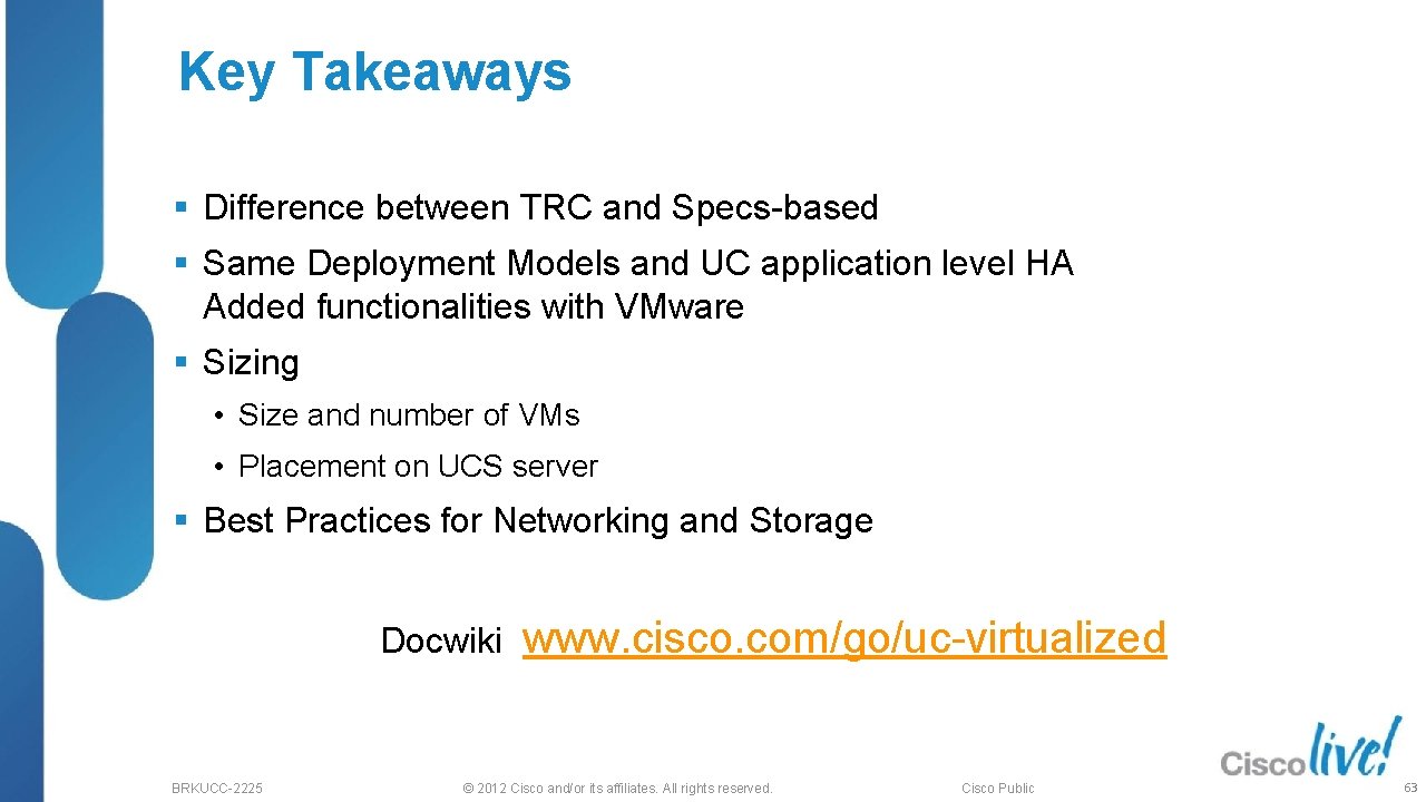 Key Takeaways § Difference between TRC and Specs-based § Same Deployment Models and UC