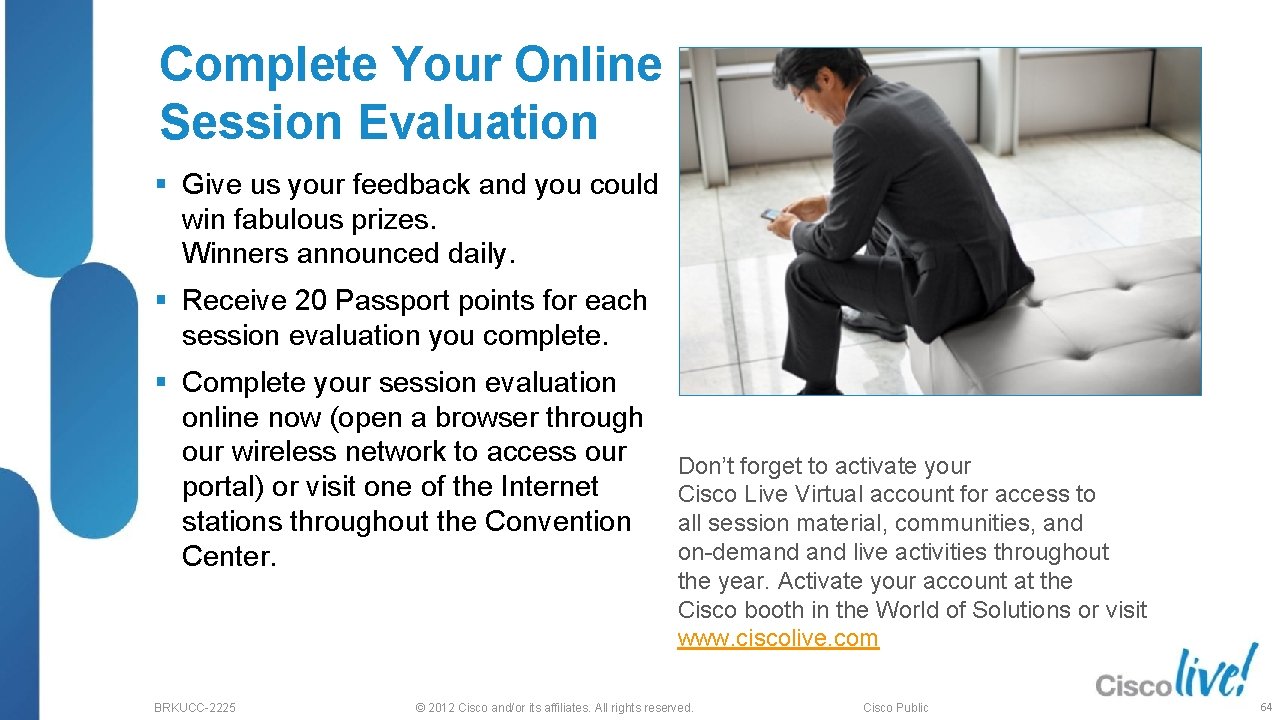 Complete Your Online Session Evaluation § Give us your feedback and you could win