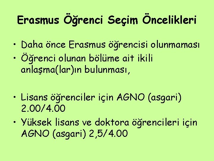 Erasmus Öğrenci Seçim Öncelikleri • Daha önce Erasmus öğrencisi olunmaması • Öğrenci olunan bölüme