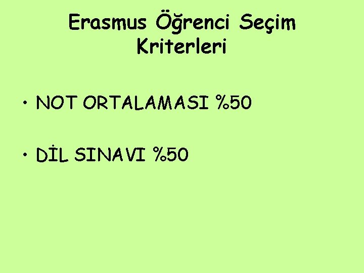 Erasmus Öğrenci Seçim Kriterleri • NOT ORTALAMASI %50 • DİL SINAVI %50 