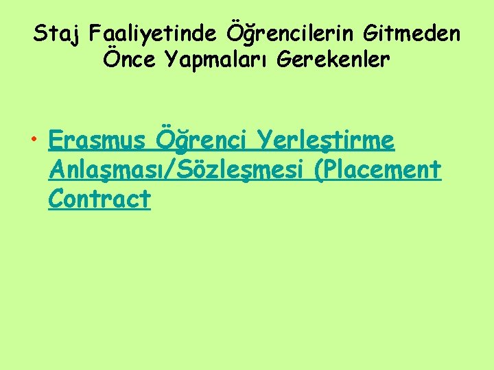 Staj Faaliyetinde Öğrencilerin Gitmeden Önce Yapmaları Gerekenler • Erasmus Öğrenci Yerleştirme Anlaşması/Sözleşmesi (Placement Contract