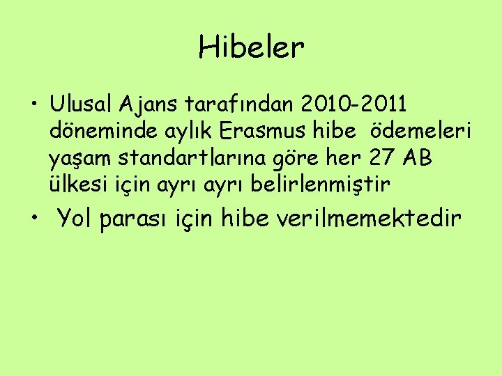 Hibeler • Ulusal Ajans tarafından 2010 -2011 döneminde aylık Erasmus hibe ödemeleri yaşam standartlarına Hibeler • Ulusal Ajans tarafından 2010 -2011 döneminde aylık Erasmus hibe ödemeleri yaşam standartlarına
