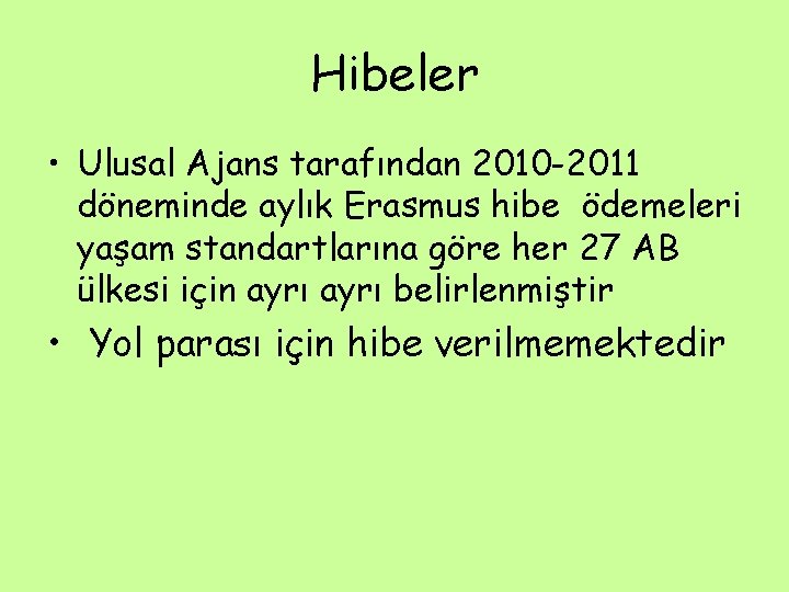 Hibeler • Ulusal Ajans tarafından 2010 -2011 döneminde aylık Erasmus hibe ödemeleri yaşam standartlarına