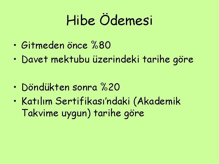 Hibe Ödemesi • Gitmeden önce %80 • Davet mektubu üzerindeki tarihe göre • Döndükten